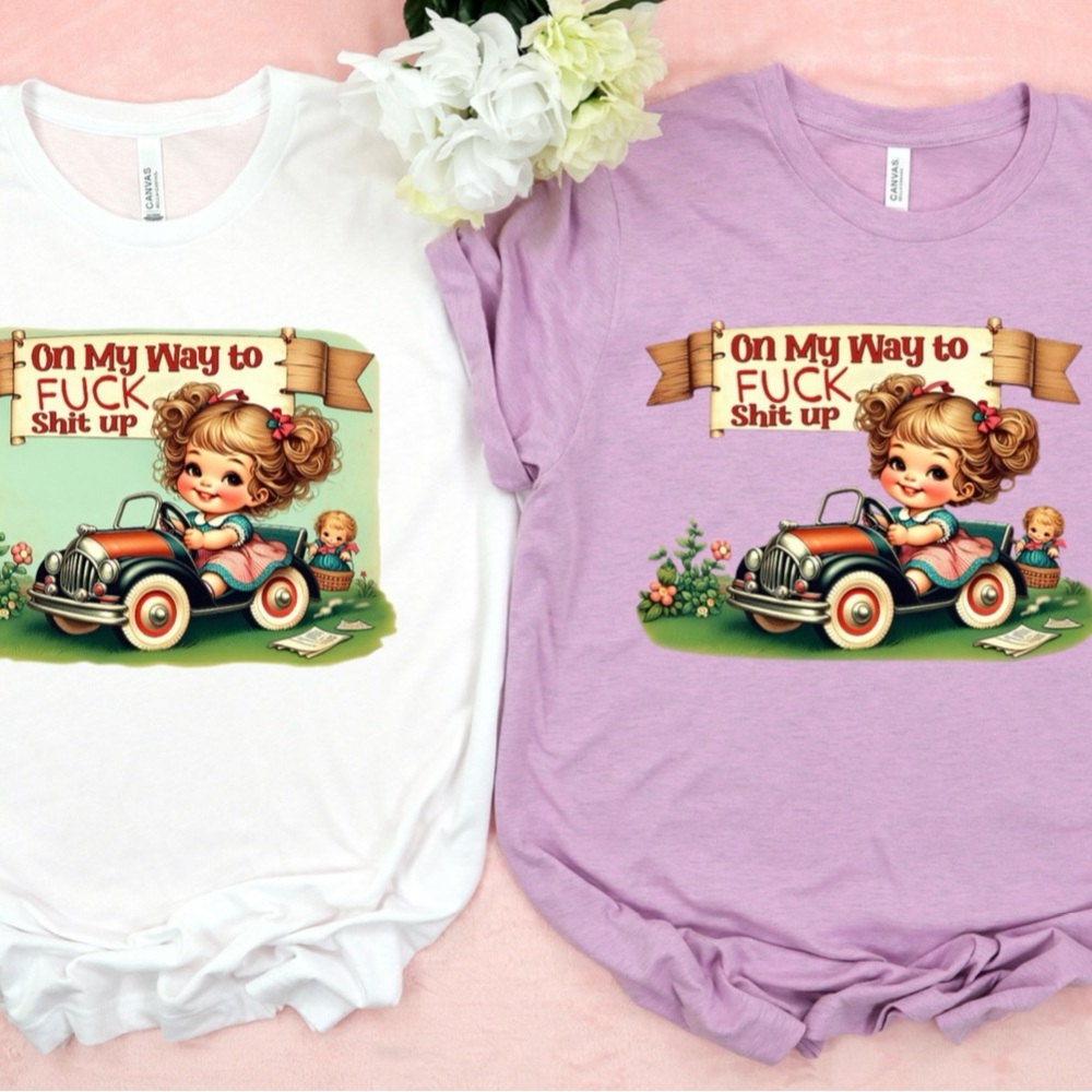 Ladies Graphic T-Shirt “Here to F**k S**t up!”, Color & Sizing Options!